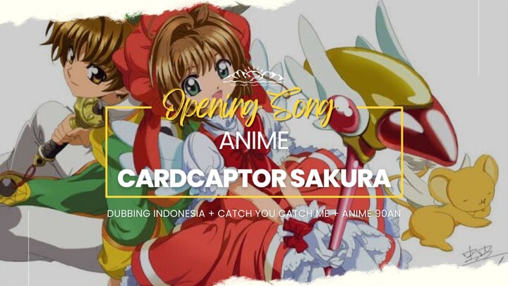 CARDCAPTOR SAKURA OP1 [ CATCH YOU CATCH ME ] DUB INDO