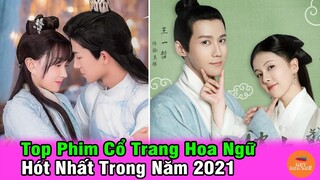 Tổng Hợp 12 Bộ Phim Cổ Trang Hoa Ngữ Hot Nhất Năm 2021 Xem Đi Xem Lại Không Biết Chán