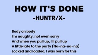 How it's done by huntrix