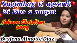 NAGIMBAG TI AGSERBI ITI DIOS (ilokano Christian song cover by JENA ALMOITE DIAZ/Mommy Jeng)