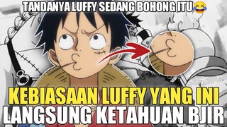 KEBIASAAN LUFFY YANG SATU INI BISA LANGSUNG KETAHUAN MUSUH!? 100% KETAHUAN🤣