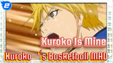 Kuroko‘s Basketball MAD/ Kuroko Is Mine_2