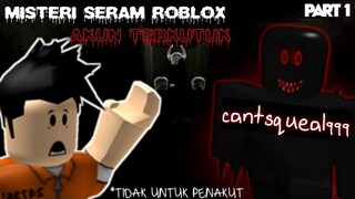 CERITA HORROR AKUN TERKUTUK DI ROBLOX -CANTSQUEAL999 -Bahasa Indonesia