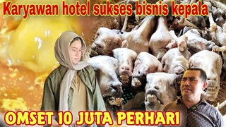 250RB PERKEPALA!! 400 PORSI HABIS TERJUAL MANTAN KARYAWAN HOTEL SUKSES BISNIS, IDE USAHA MENJANJIKAN