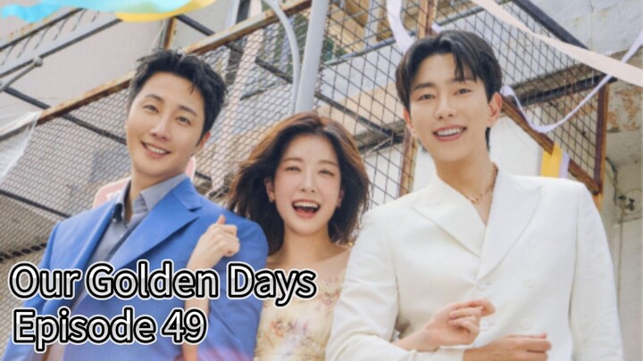 Our Golden Days (2025) | Episode 49 | EngSub
