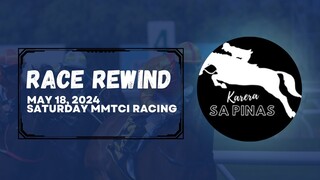 RACE REWIND | MAY 18, 2024 | SATURDAY MMTCI RACING | Karera Sa Pinas