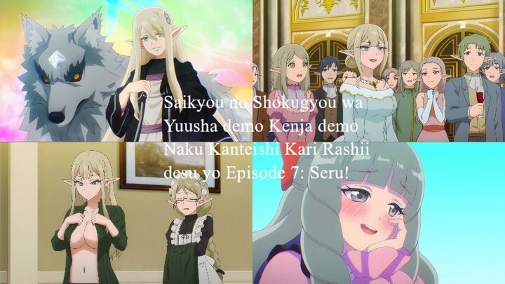 Saikyou no Shokugyou wa Yuusha demo Kenja demo Naku Kanteishi Kari Rashii desu yo Episode 7: Seru!