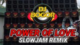 Power Of Love ( Slowjam Remix )Quality Check - DJ BOGOR