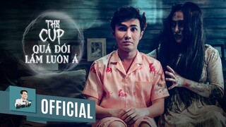 HUỲNH LẬP || THE CUP - QUÁ ĐÓI LẮM LUÔN Á | OFFICIAL 4K