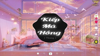 Kiếp Má Hồng - TLong x TTM Remix | EDM TikTok Hay 2022 ♫ BXH Nhạc Trẻ Remix Hay Nhất