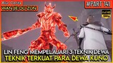 3 TEKNIK DEWA TERKUAT BERHASIL DI KUASAI LIN FENG !! - Alur Cerita Donghua #WJDZ (PART 141)