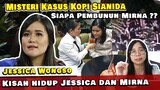 Misteri Pembunuhan Kopi Sianida - Jessica Wongso & Mirna Salihin