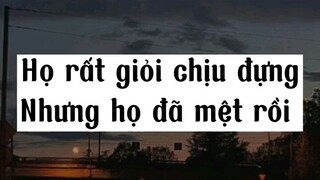 họ rất giỏi chịu đựng nhưng họ đã mệt rồi (13 tháng sinh)