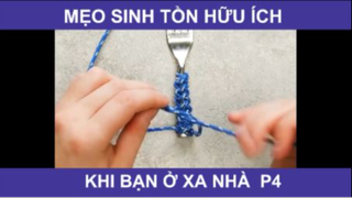 Mẹo sinh tồn hữu ích khi bạn ở xa nhà phần 4