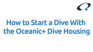 如何使用 Oceanic+ 潜水屋开始潜水