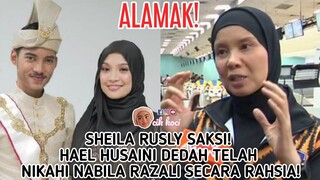 Sheila Rusly Saksi! Hael Husaini Dedah Telah Nikahi Nabila Razali Secara Rahsia!