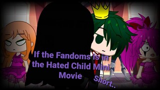 If the Fandoms is in the Hated Child Mini Movie||SUPER LAZY AND SHORT!||Gacha Club