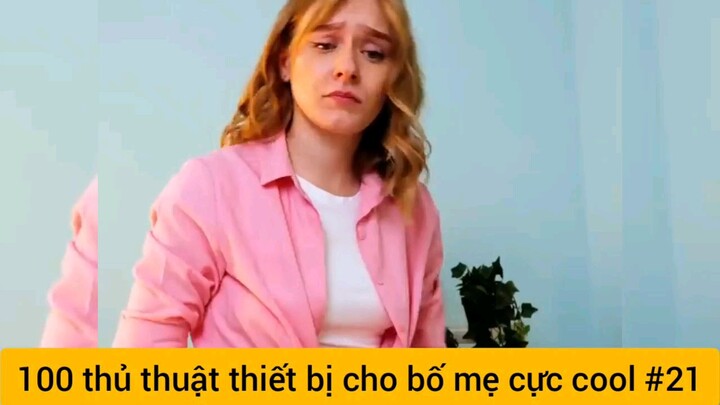 100 thủ thuật siêu hay cho bố mẹ #21