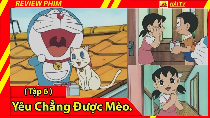 Review Phim Doraemon (Tập 6)/Yêu Chẳng Được Mèo/Ai Thiếu Kinh Nghiệm Tán Gái Thì Vào Xem Nhé hihi.