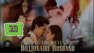 OPEN YOUR EYES MY BILLIONAIRE HUSBAND EPISODE 23