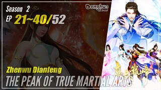 【Zhenwu Dianfeng】 Season 2 Ep. 21~40 (61-80) - The Peak Of True Martial Arts | Donghua - 1080P