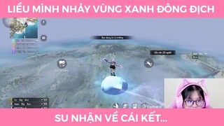 Liều mình nhảy vùng xanh đông địch và cái kết