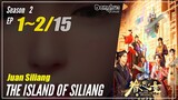 【Juan Siliang】 Season 2 EP 1~2 (16-17) - The Island Of Siliang | Donghua - 1080P