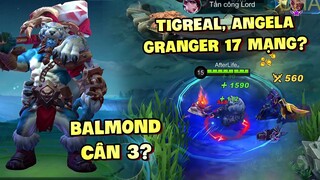 Tốp Mỡ | TIGREAL, ANGELA, GRANGER 17 MẠNG ĐI 3??? 1 MÌNH BALMOND CÂN HẾT!!! | MLBB