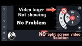 how to fix kinemaster video layer / split screen Not showing