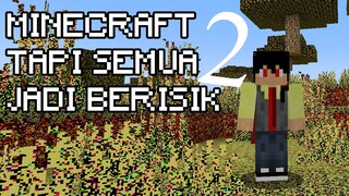 Minecraft kalo semuanya jadi BERISIK Bagian 2