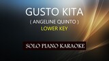 GUSTO KITA ( ANGELINE QUINTO ) ( LOWER KEY ) PH KARAOKE PIANO by REQUEST (COVER_CY)