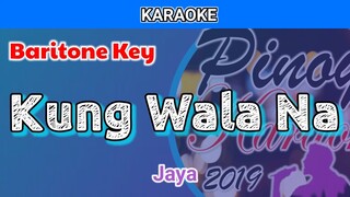 Kung Wala Na by Jaya (Karaoke : Baritone Key)