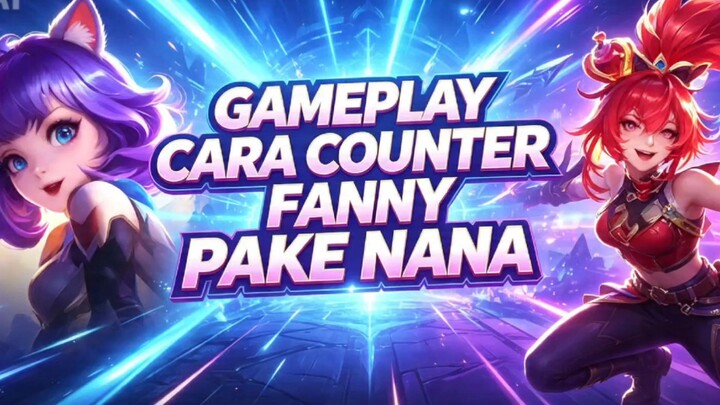 Gameplay Hero nana,Cara counter Hero Fanny pake nana?! #2