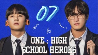 ONE; High School Heroes - Episode 7 [Eng Sub]