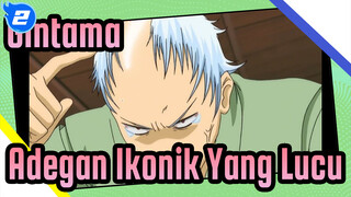 [Gintama] Adegan Ikonik Yang Lucu (9)_2