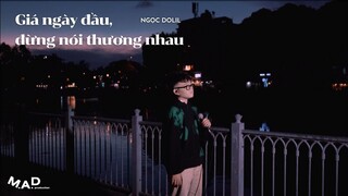 @NgocDolil1997 "Giá Ngày Đầu Đừng Nói Thương Nhau"| M.A.D Live Session SS3 #33