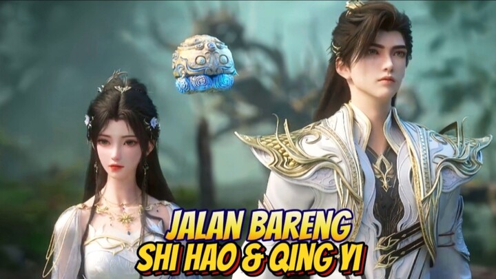 Shi Hao & Qing Yi Jalan Bareng Mencari Keberadaan Di Chong