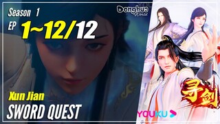 【Xun Jian】Season 1 EP 1~12 END - Sword Quest | Sub Indo - 1080P