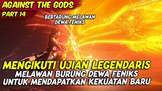 EPISODE 14 | AGAINST THE GOD | PERTARUNGAN MEMATIKAN MELAWAN DEWA FENIKS