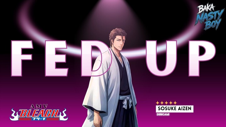 "Fed Up" Goodbye Shinigami - Bleach AMV