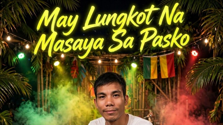 May Lungkot Na Masaya Sa Pasko Reggea By Katuwid Blogs