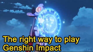 The right way to play Genshin Impact