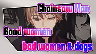 Chainsaw Man|【Self-Drawn AMV 】Good women & bad women & dogs