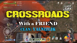 "CROSSROADS" with our friends CLAN: YALNIZLIK-  Last Day On Earth: Survival