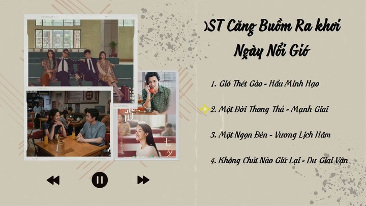 [Playlist] Nhạc Phim Căng Buồm Ra Khơi Ngày Nổi Gió | OST 启航当风起时 | Our Times