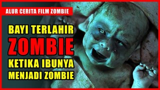 MELAHIRKAN BAYI ZOMBIE AKIBAT IBUNYA TERKENA VIRUS ZOMBIE | ALUR CERITA FILM ZOMBIE