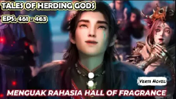 Tales Of Herding Gods Eps. 461-463 Qin Mu, Quezi & Lan Yutian Menguak Rahasia Hall Of Fragrance