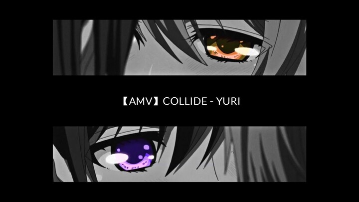 【AMV】COLLIDE - YURI ( ͡° ͜ʖ ͡°)
