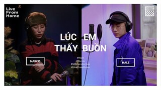 Hale x Narcis live " Lúc Em Thấy Buồn " | Live From Home #10