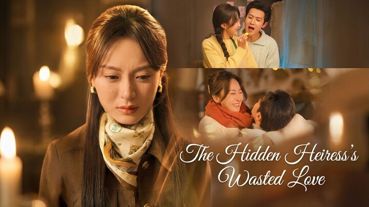 The Hidden Heiress's Wasted Love
